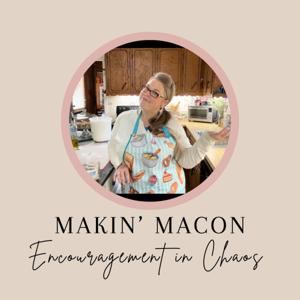 Makin' Macon: Encouragement in Chaos