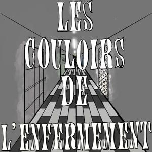 Les Couloirs de l'Enfermement