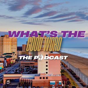 What's The Good Word The Podcast