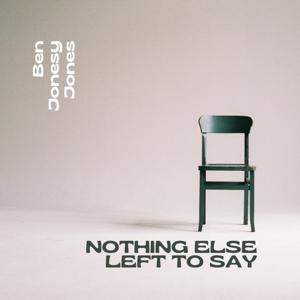 Nothing Else Left to Say