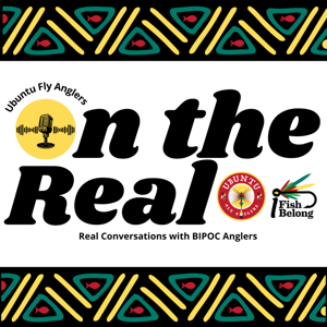 On the Real with Ubuntu Fly Anglers