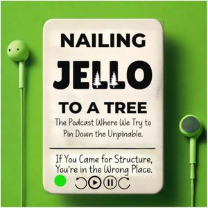 Nailing Jello to a Tree