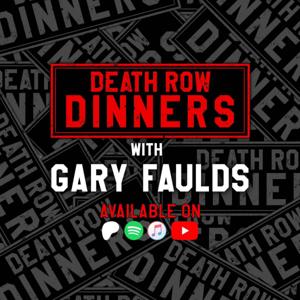Death Row Dinners - With Gary Faulds