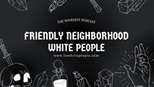 FNWhitePeople: Friendly Neighborhood White People