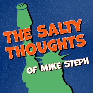The Salty Thoughts of Mike Steph Podcast