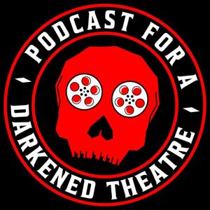 Podcast For A Darkened Theatre