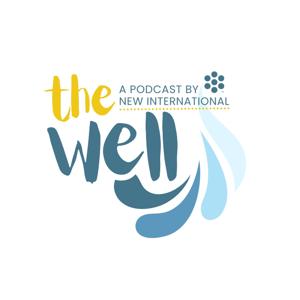 THE WELL: A Podcast by New International