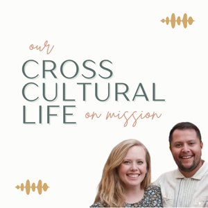 Our Cross Cultural Life on Mission