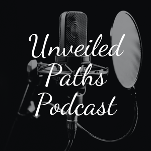 Unveiled Paths Podcast