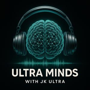 Ultra Minds with JK ULTRA