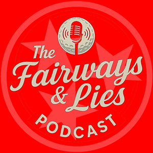 The Fairways & Lies Podcast