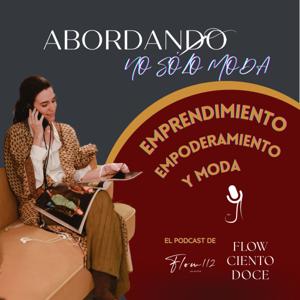 ABORDANDO NO SÓLO MODA . Un podcast de Flow112