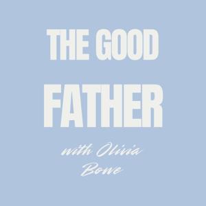 The Good Father Podcast