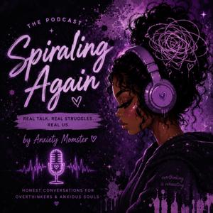Spiraling Again with: Anxiety Momster