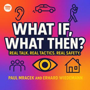 What If, What Then? – Real Talk. Real Tactics. Real Safety.