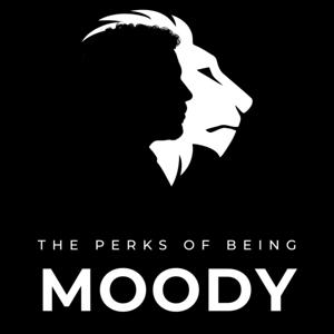 The Perks of Being Moody