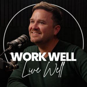 Work Well Live Well Podcast