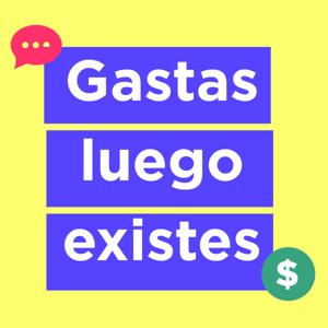Gastas, luego existes