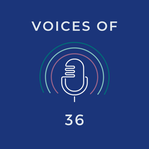 Voices of 36 Podcast