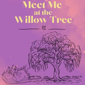 Meet Me at the Willow Tree