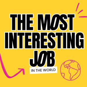 The Most Interesting Job In The World
