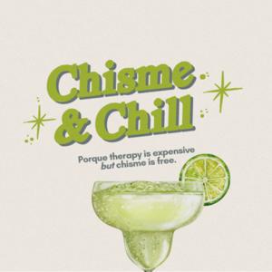 Chisme and Chill