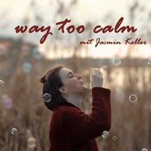 way too calm - Der Podcast für Ruhe und Entspannung