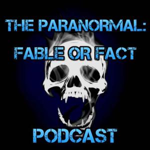 Paranormal: Fable or Fact