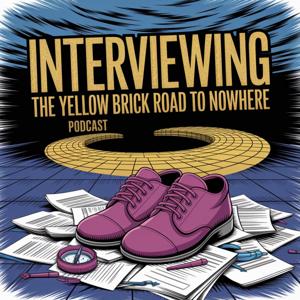 Interviewing - The Yellow Brick Road to Nowhere