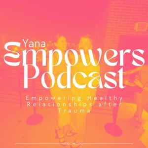 Yana Empowers Podcast