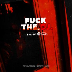 Fuck the DJ