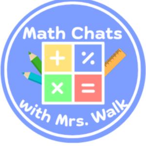 Math Chats with Mrs. Walk