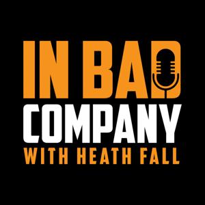 In Bad Company With Heath Fall