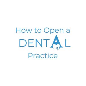 How to Open a Dental Practice