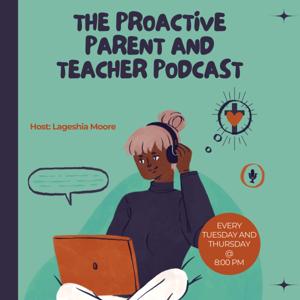 The Proactive Parent and Teacher Podcast