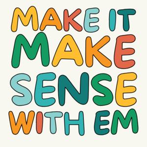 Make It Make Sense with Em