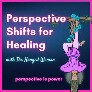Perspective Shifts for Healing with The Hanged Women