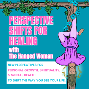 Perspective Shifts for Healing with The Hanged Woman: New perspectives For Personal Growth and Spirituality to shift the way you see your life