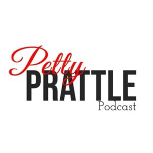 Petty Prattle Podcast
