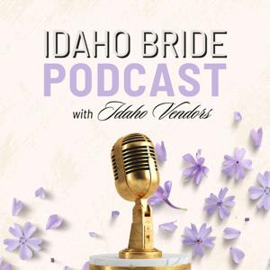 Idaho Bride Podcast