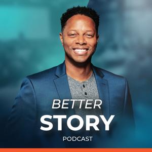 The Better Story Podcast