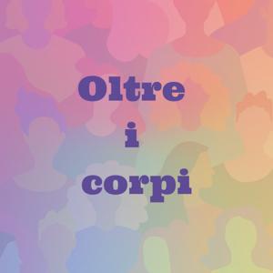 Oltre i corpi