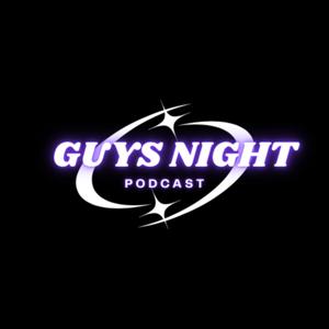 GUYS NIGHT PODCAST