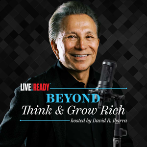 Live Ready - Beyond Think & Grow Rich with David Ibarra