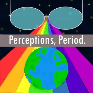 Perceptions, Period.