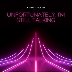 Unfortunately, I’m Still Talking
