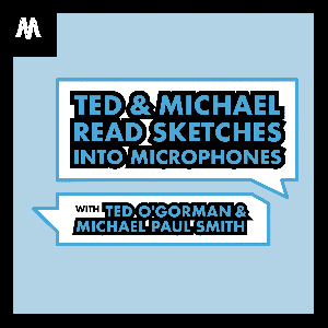 Ted and Michael Read Sketches Into Microphones