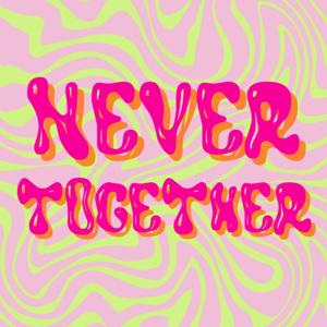 Never Together