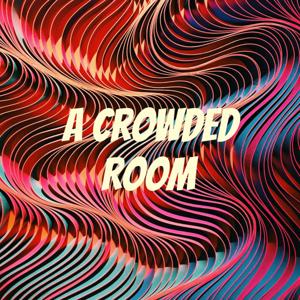 A Crowded Room