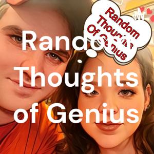 Random Thoughts of Genius